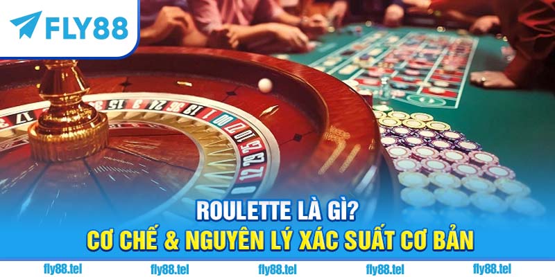 Roulette là gì? Cơ chế & nguyên lý xác suất cơ bản